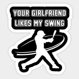 Funny Baseball Your Girlfriend Likes My Swing Sticker